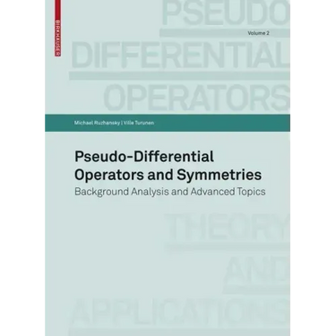 Pseudo-Differential Operators and Symmetries: Background Analysis and Advanced Topics