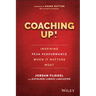 Coaching Up! Inspiring Peak Performance When It Matters Most