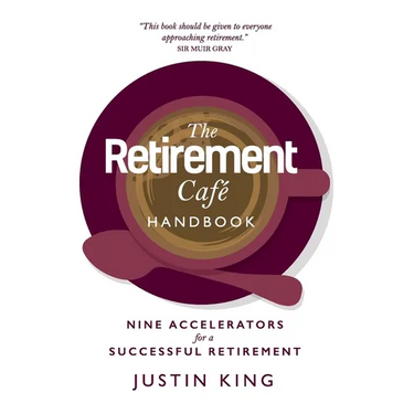 The Retirement Café Handbook: Nine Accelerators for a Successful Retirement