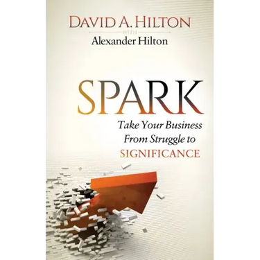 Spark: Take Your Business from Struggle to Significance