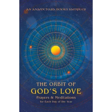 The Orbit of God's Love: Prayers and Meditations for Each Day of the Year: A Sampler from Anamchara Books