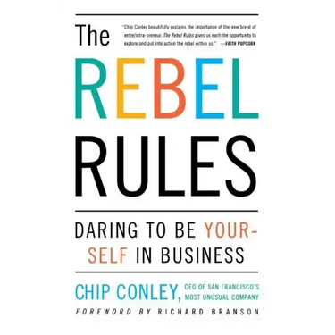 The Rebel Rules: Daring to Be Yourself in Business