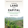 Turning Land into Capital: Development and Dispossession in the Mekong Region
