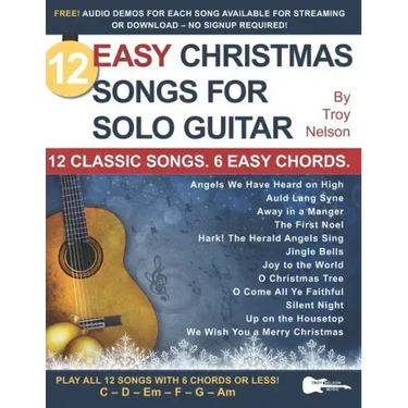 12 Easy Christmas Songs for Solo Guitar: 12 Classic Songs. 6 Easy Chords.