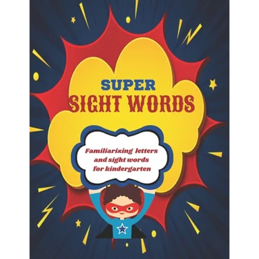 Super Sight Words: Familiarizing Letters and Sight Words for Kindergarten