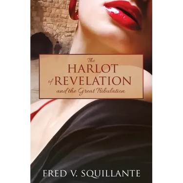 The Harlot of Revelation: and the Great Tribulation.