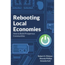 Rebooting Local Economies: How to Build Prosperous Communities