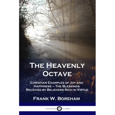The Heavenly Octave: Christian Examples of Joy and Happiness - The Blessings Received by Believers Rich in Virtue