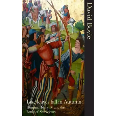Like Leaves Fall in Autumn: Hotspur, Henry IV and the Battle of Shrewsbury