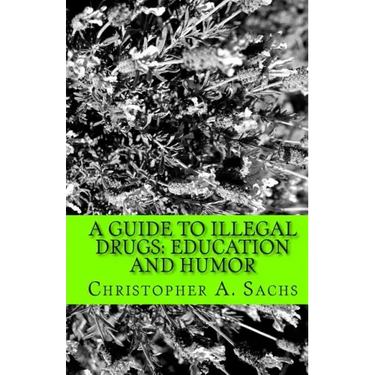 A Guide to Illegal Drugs: Education and Humor