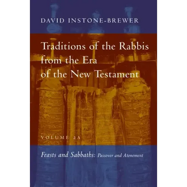 Traditions of the Rabbis from the Era of the New Testament, Volume 2a: Feasts and Sabbaths