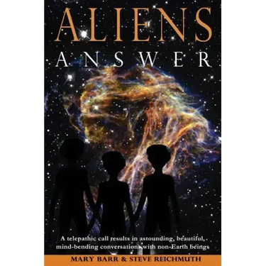 Aliens Answer: A telepathic call results in astounding, beautiful, mind-bending conversations with non-Earth beings