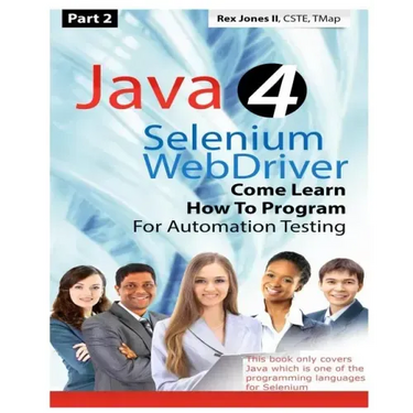 (Part 2) Java 4 Selenium WebDriver: Come Learn How To Program For Automation Testing (Black & White Edition)