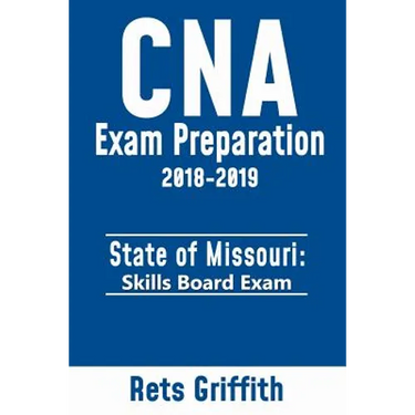 CNA Exam preparation 2018-2019: State of MISSOURI skills board exam: CNA Exam review