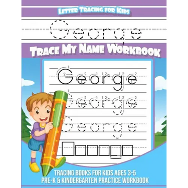 George Letter Tracing for Kids Trace my Name Workbook: Tracing Books for Kids ages 3 - 5 Pre-K & Kindergarten Practice Workbook