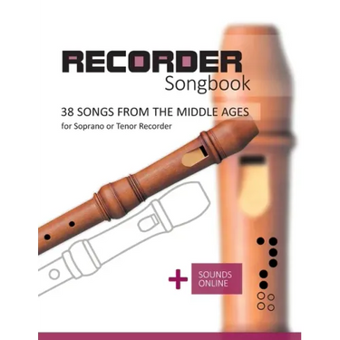 Recorder Songbook - 38 Songs from the Middle Ages: + Sounds Online