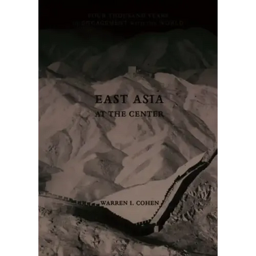 East Asia at the Center: Four Thousand Years of Engagement with the World