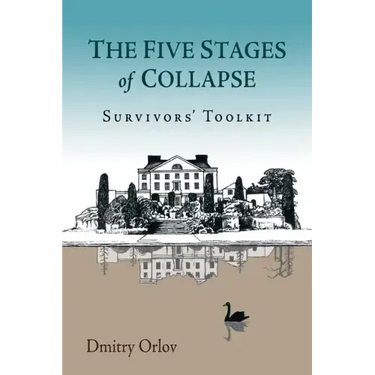 The Five Stages of Collapse: Survivors' Toolkit
