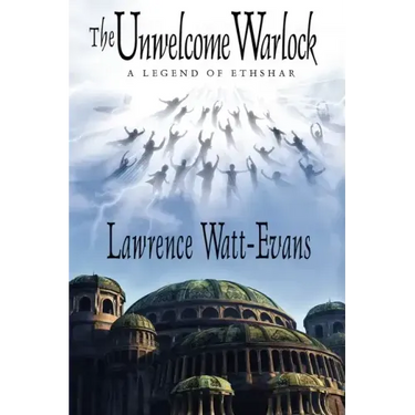 The Unwelcome Warlock: A Legend of Ethshar