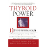Thyroid Power: Ten Steps to Total Health
