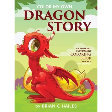 Color My Own Dragon Story: An Immersive, Customizable Coloring Book for Kids (That Rhymes!)