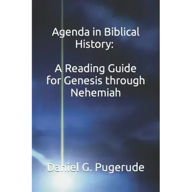 Agenda in Biblical History: A Reading Guide for Genesis through Nehemiah