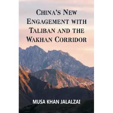 China's New Engagement with Taliban and the Wakhan Corridor