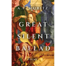 Great Silent Ballad: Poems