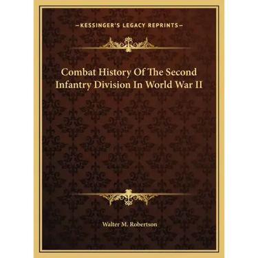 Combat History Of The Second Infantry Division In World War II