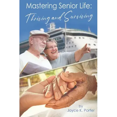Mastering Senior Life: Thriving and Surviving