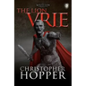 The Lion Vrie: The White Lion Chronciles, Book 2