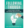 Following Through: A Revolutionary New Model for Finishing Whatever You Start