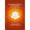 The Secret Code of Self Healing: Beggining - Deepening - Liberation