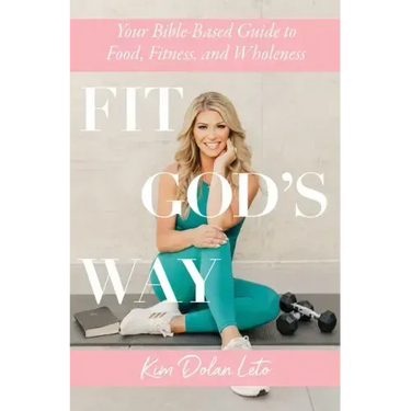 Fit God's Way: Your Bible-Based Guide to Food, Fitness, and Wholeness