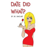 Date Did What?