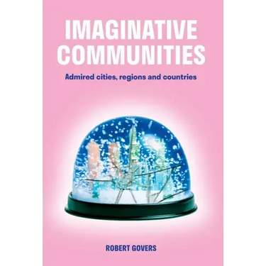 Imaginative Communities: Admired cities, regions and countries