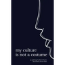 my culture is not a costume
