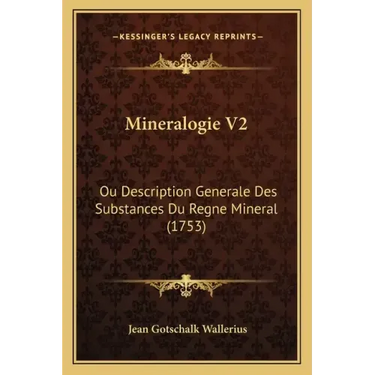 Mineralogie V2: Ou Description Generale Des Substances Du Regne Mineral (1753)