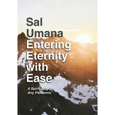 Entering Eternity with Ease: A Spirituality for Any Pandemic