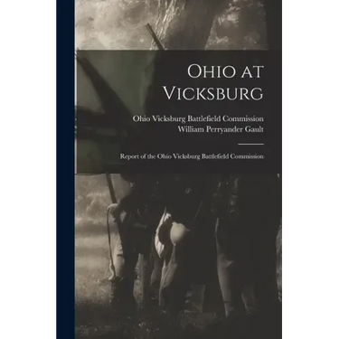 Ohio at Vicksburg: Report of the Ohio Vicksburg Battlefield Commission