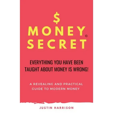 $Moneysecret: Everything You Have Been Taught about Money Is Wrong