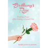 Brittany's Rose: Finding Peace After Losing a Loved One