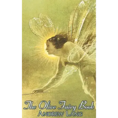 The Olive Fairy Book, Edited by Andrew Lang, Fiction, Fairy Tales, Folk Tales, Legends & Mythology