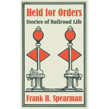 Held for Orders: Stories of Railroad Life