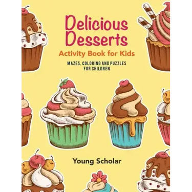 Delicious Desserts Activity Book for Kids: Mazes, Coloring and Puzzles for Children