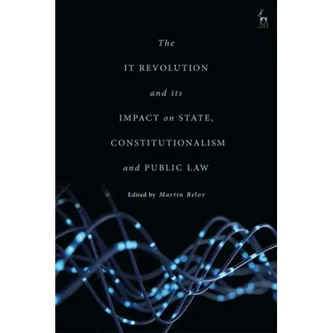 The IT Revolution and its Impact on State, Constitutionalism and Public Law