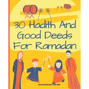 30 Hadith and Good Deeds for Ramadan - Islam Made Easy for Kids: Islamic Books for Children