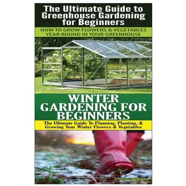 The Ultimate Guide to Greenhouse Gardening for Beginners & Winter Gardening For Beginners