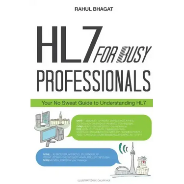 HL7 For Busy Professionals: Your No Sweat Guide to Understanding HL7