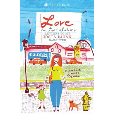 Love in Translation: Letters to My Costa Rican Daughter